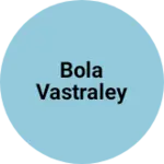 Business logo of Bola vastraley