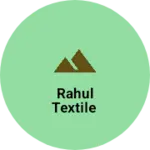 Business logo of Rahul Textile