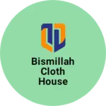 Business logo of Bismillah Cloth House