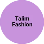 Business logo of Talim fashion