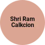 Business logo of Shri Ram calkcion