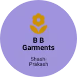Business logo of B B garments