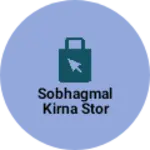 Business logo of Sobhagmal kirna stor