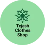 Business logo of Tejash clothes shop