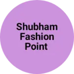 Business logo of Shubham Fashion Point