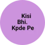 Business logo of Kisi bhi. Kpde pe pirenting krte h