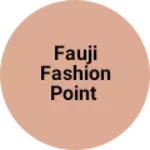 Business logo of Fauji fashion point