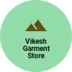 Business logo of Vikesh garment store