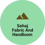 Business logo of Sehaj Fabric and Handloom 8699099080