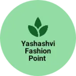 Business logo of Yashashvi fashion point