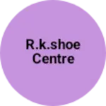 Business logo of R.K.Shoe Centre