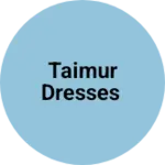 Business logo of Taimur dresses
