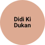Business logo of Didi ki dukan