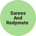 Business logo of Sarees and Redymate