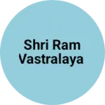 Business logo of SHRI RAM VASTRALAYA