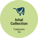 Business logo of Ishal collection