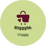 Business logo of Rtggghh