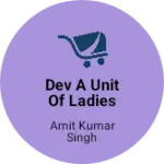 Business logo of DEV  A Unit Of Ladies Division.🙏