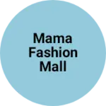 Business logo of Mama fashion mall