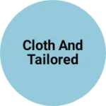Business logo of Cloth and tailored