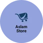 Business logo of Aslam Store