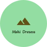 Business logo of Mahi dresess