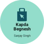 Business logo of Kapda begnesh