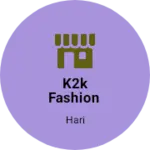 Business logo of K2k fashion