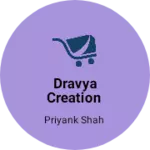 Business logo of DRAVYA CREATION based out of Surat