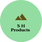 Business logo of S H PRODUCTS
