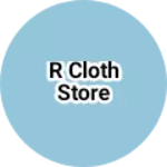 Business logo of R Cloth Store