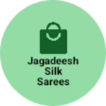 Business logo of Jagadeesh Silk Sarees
