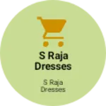 Business logo of S RAJA DRESSES