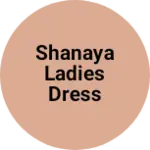 Business logo of Shanaya ladies dress shop
