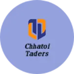 Business logo of Chhatoi taders