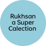 Business logo of Rukhsana super calection