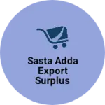 Business logo of Sasta adda export surplus