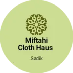 Business logo of Miftahi cloth haus