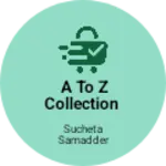 Business logo of A to z collection