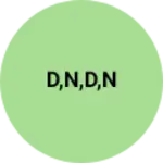 Business logo of D,N,D,N