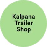 Business logo of Kalpana trailer shop