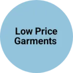 Business logo of Low price GARMENTS