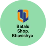 Business logo of Batalu shop. Bhavishya