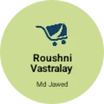 Business logo of Roushni vastralay
