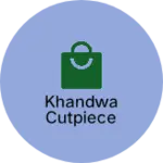 Business logo of Khandwa cutpiece