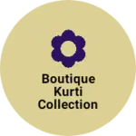 Business logo of Boutique kurti collection
