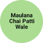 Business logo of Maulana chai Patti wale