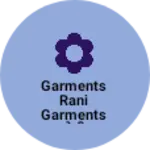 Business logo of Garments Rani garments लेडी