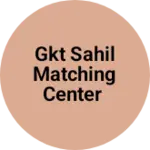 Business logo of GKT SAHIL MATCHING CENTER