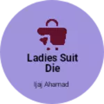Business logo of Ladies suit die